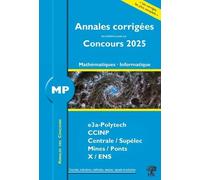Annales corrigées des problèmes posés aux concours 2025 - MP Mathématiques et Informatique: concours e3a CCINP Mines Centrale Polytechnique