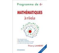 Mathématiques - Je m'évalue - Programme de 6e - 4e édition Thierry Lambert (Auteur)