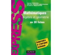 Mathématiques L1/L2 : Algèbre/Géométrie - en 30 fiches Algèbre-géometrie en 30 fiches - Daniel Fredon - Dunod - broché - Scolaire / Universitaire