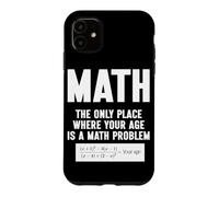Mathématiques Le Seul Endroit où Votre âge est Un problème mathématique Coque pour iPhone 11