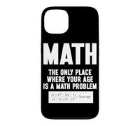 Mathématiques Le Seul Endroit où Votre âge est Un problème mathématique Coque pour iPhone 13