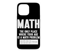 Mathématiques Le Seul Endroit où Votre âge est Un problème mathématique Coque pour iPhone 13 Pro Max
