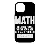 Mathématiques Le Seul Endroit où Votre âge est Un problème mathématique Coque pour iPhone 14
