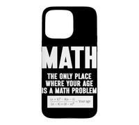 Mathématiques Le Seul Endroit où Votre âge est Un problème mathématique Coque pour iPhone 15 Pro Max