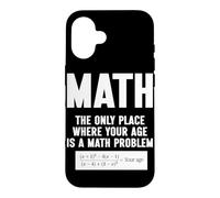 Mathématiques Le Seul Endroit où Votre âge est Un problème mathématique Coque pour iPhone 16