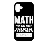 Mathématiques Le Seul Endroit où Votre âge est Un problème mathématique Coque pour iPhone 16 Plus