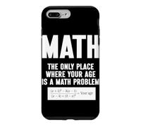 Mathématiques Le Seul Endroit où Votre âge est Un problème mathématique Coque pour iPhone 7 Plus/8 Plus