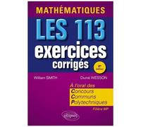 Mathématiques - Les 113 Exercices Corrigés Posés À L'oral - Concours Communs Polytechniques