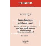 MATHÉMATIQUES - Les mathématiques en fiches de travail - Pré-requis, outils pour le signal et les systèmes, algèbre linéaire, équations différentielles, probabilités, statistiques. Manuel d’apprentiss