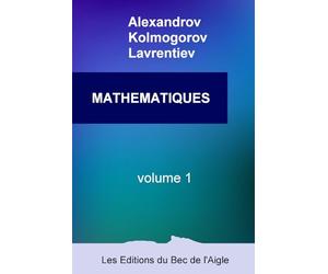 MATHÉMATIQUES: leur contenu, leurs méthodes, leur signification