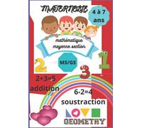 mathematiques maternelle moyenne section: cahier d'activités mathématiques maternelle MS-GS age entre 4 et 7 ans , enseignement primaire pour ... de (0à11)-addition-soustraction-GEOMETRY