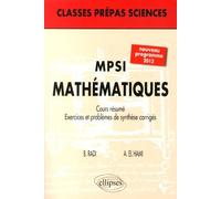 Mathématiques Mpsi - Cours Résumé, Exercices Et Problèmes De Synthèse Corrigés