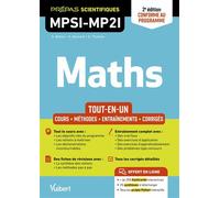 Mathématiques MPSI-MP2I - Tout-en-un: Cours - Synthèse - Méthodes détaillées - Exercices corrigés Conforme à la réforme 2021