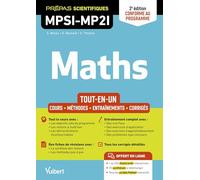 Mathématiques MPSI-MP2I - Tout-en-un: Cours - Synthèse - Méthodes détaillées - Exercices corrigés Conforme à la réforme 2021