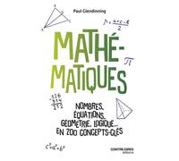Mathématiques - Nombres, équations, géométrie, logique... en 200 concepts clés - Paul Glendinning - Contre-Dires - broché - Essai