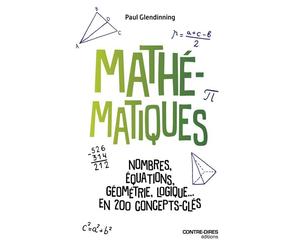 Mathématiques - Nombres, équations, géométrie, logique... en 200 concepts clés - Paul Glendinning - Contre-Dires - broché - Essai
