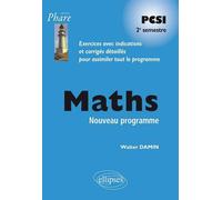 Mathématiques PCSI - Exercices corrigés - 2e semestre - conforme au nouveau programme 2013 Exercices corrigés, deuxième période - Walter Damin - Ellipses - broché - Scolaire / Universitaire