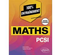 Mathématiques PCSI - Nouveaux programmes - Maxime Bailleul - Ellipses - broché - Scolaire / Universitaire