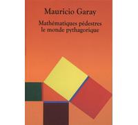 Mathématiques pédestres. Le Monde pythagorique - Mauricio Garay - Calvage et Mounet - broché - Essai