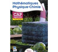 Mathématiques - Physique-Chimie 1re et 2e années - CAP Agricole by Collectif (2015-04-30)
