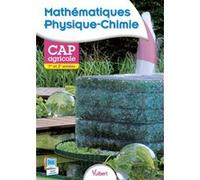 Mathématiques - Physique-Chimie 1re et 2e années - CAP agricole