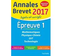 Mathématiques, Physique-Chimie, Svt, Technologie - Sujets Et Corrigés - Edition 2017
