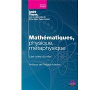 Mathématiques, physique, métaphysique Les voies du réel - André Thayse - Academia Eds - broché - Essai