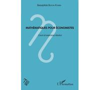 Mathématiques pour économistes: Cours et exercices résolus