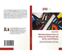 Mathématiques Pour la classe de Terminale des Séries scientifiques: Cours de Mathématiques , exercices et problèmes types baccalauréat corrigés