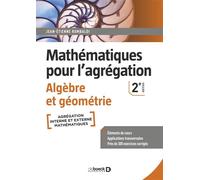 Mathématiques pour l'agrégation - Algèbre et géométrie Éléments de cours avec près de 300 exercices corrigés - Jean-Etienne Rombaldi - De Boeck Supérieur - broché - Scolaire / Universitaire