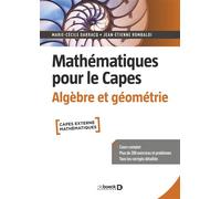 Mathématiques pour le Capes. Algèbre et géométrie Cours complet avec 200 exercices et problèmes corrigés - Marie-Cécile Darracq - De Boeck Supérieur - broché - Scolaire / Universitaire