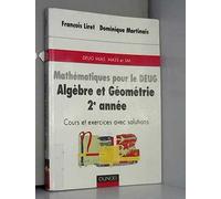 Mathématiques pour le DEUG : Algèbre et géométrie, 2e année, cours et exercices avec solutions, DEUG, MASS et SM