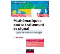 Mathématiques pour le traitement du signal - 2e éd. Cours et exercices corrigés - Maïtine Bergounioux - Dunod - broché - Scolaire / Universitaire