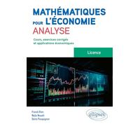 Mathématiques pour l'économie, analyse - Licence: Cours, exercices et applications économiques corrigés