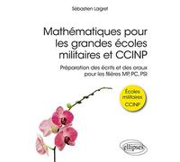 Mathématiques Pour Les Grandes Écoles Militaires Et Ccinp - Préparation Des Écrits Et Des Oraux Pour Les Filières Mp, Pc, Psi