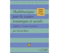 Mathématiques pour les sciences économiques et sociales, Algèbre tome 1 : Cours et exercices
