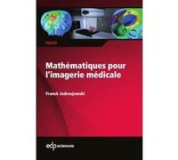 Mathématiques pour l'imagerie médicale Franck Jedrzejewski (Auteur)