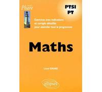 Mathématiques PTSI-PT - Exercices corrigés - exercices avec indications et corrigés détaillés pour assimiler tout le programme - Lionel Girard - Ellipses - Livre