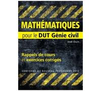 Mathématiques - Rappels De Cours & Exercices Corrigés Pour Le Dut Génie Civil - Edition 2013
