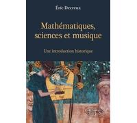Mathématiques, Sciences Et Musique - Une Introduction Historique