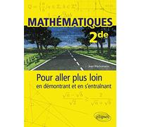 Mathématiques - Seconde - Pour aller plus loin en démontrant et en s’entraînant