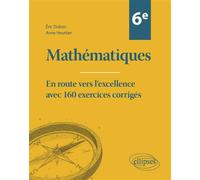 Mathématiques Sixième En route vers l'excellence avec 160 exercices corrigés - Éric Dubon - Ellipses - broché - Scolaire / Universitaire