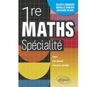 Mathématiques Spé 1re Cours, exos minute et exercices corrigés. Entraînement à la nouvelle épreuve anticipée du Bac - Gaël Guyot - Ellipses - broché - Scolaire / Universitaire