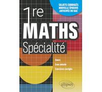 Mathématiques Spé 1re: Cours, exos minute et exercices corrigés. Entraînement à la nouvelle épreuve anticipée du Bac