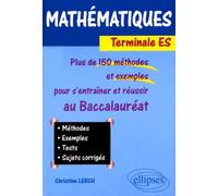 Mathématiques Terminale Es - Plus De 150 Méthodes Et Exemples Pour S'entraîner Et Réussir Au Baccalauréat