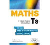 Mathématiques Terminale S enseignement obligatoire - Je révise mes mathématiques tout(e) seul(e) - Luc Bournonville - Ellipses - broché - Scolaire / Universitaire