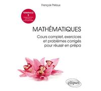 Mathématiques Terminale S (Enseignements spécifique et de spécialité) - Cours complet, exercices et problèmes corrigés pour réussir en prépa - François Thirioux - Ellipses - broché - Scolaire / Univer