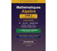 Mathématiques Terminale - Tome 2 : Algèbre et Géométrie: Du Bac aux Grandes Écoles - Cours, 380 exercices corrigés, 30 problèmes niveau concours, 4 annales (Gabon, Cameroun) - Édition Ingénieurs