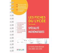 Les fiches du lycée - Terminale - Spécialité mathématiques: 63 fiches pour réussir son année avec brio