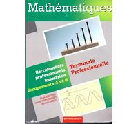 Mathématiques Tle Bac Pro Industriels - Groupements A Et B